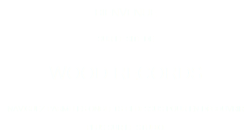 Bienvenue sur le site de WOOD RECORDS Naviguez parmi les onglets ci-dessus pour en découvrir plus sur le studio. 