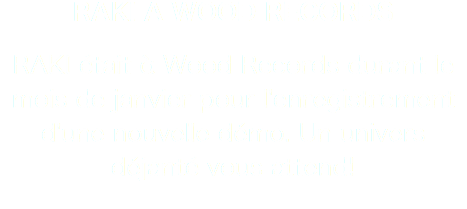 RAKI A Wood Records RAKI était à Wood Records durant le mois de janvier pour l'enregistrement d'une nouvelle démo. Un univers déjanté vous attend!